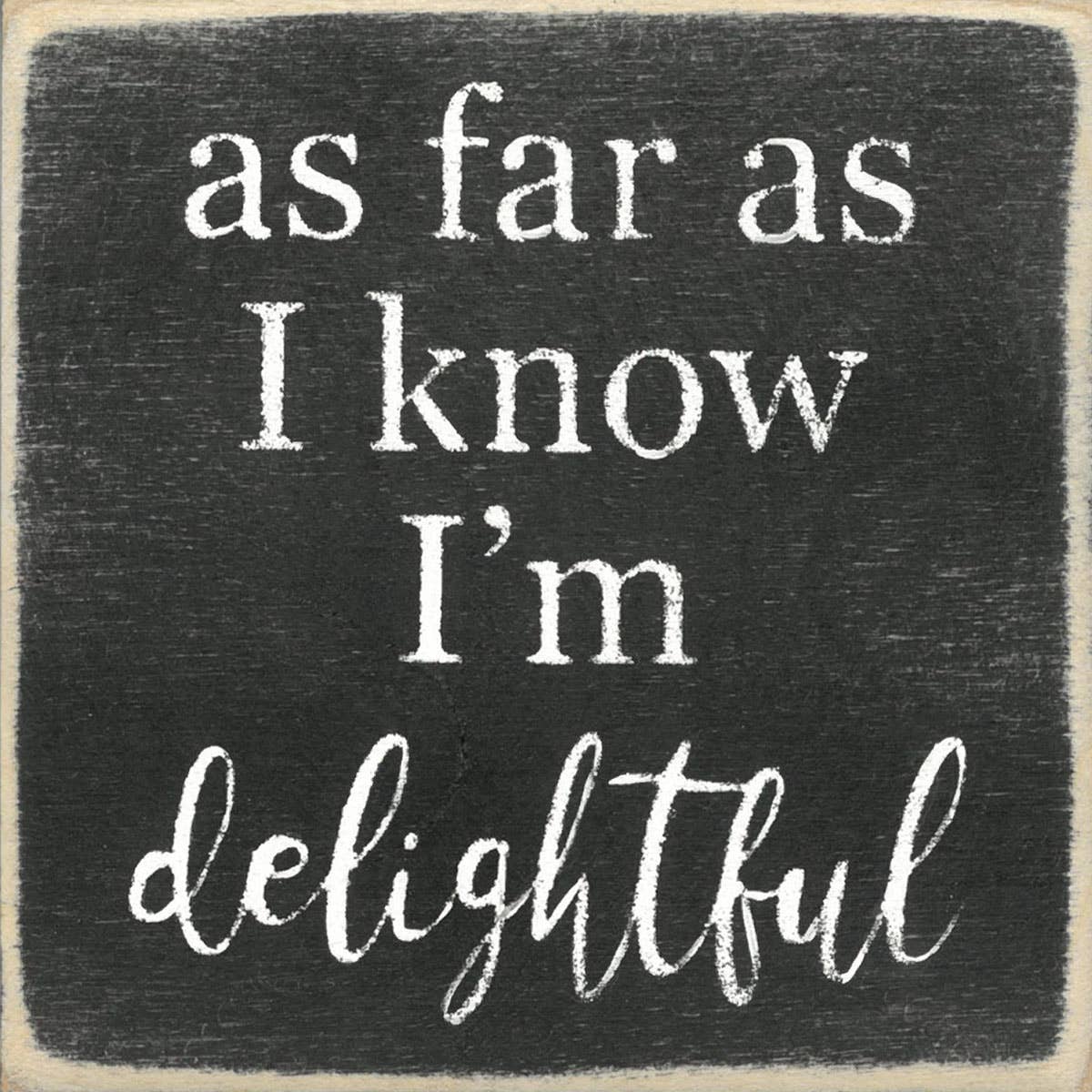 I'm Delightful-4X4 Wooden Block Sign