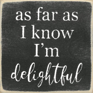 I'm Delightful-4X4 Wooden Block Sign