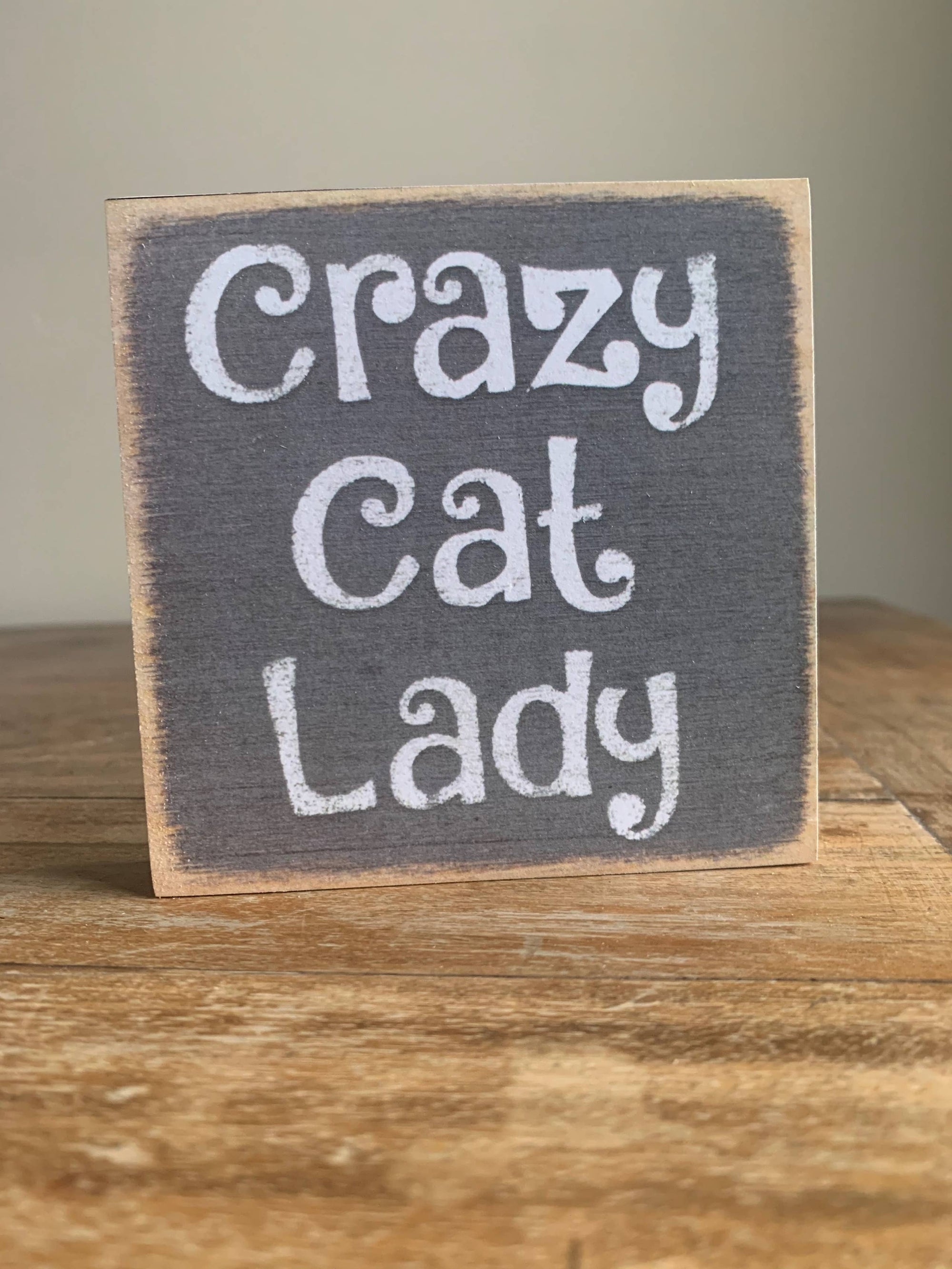 Crazy Cat Lady-4x4 Wooden Block Sign
