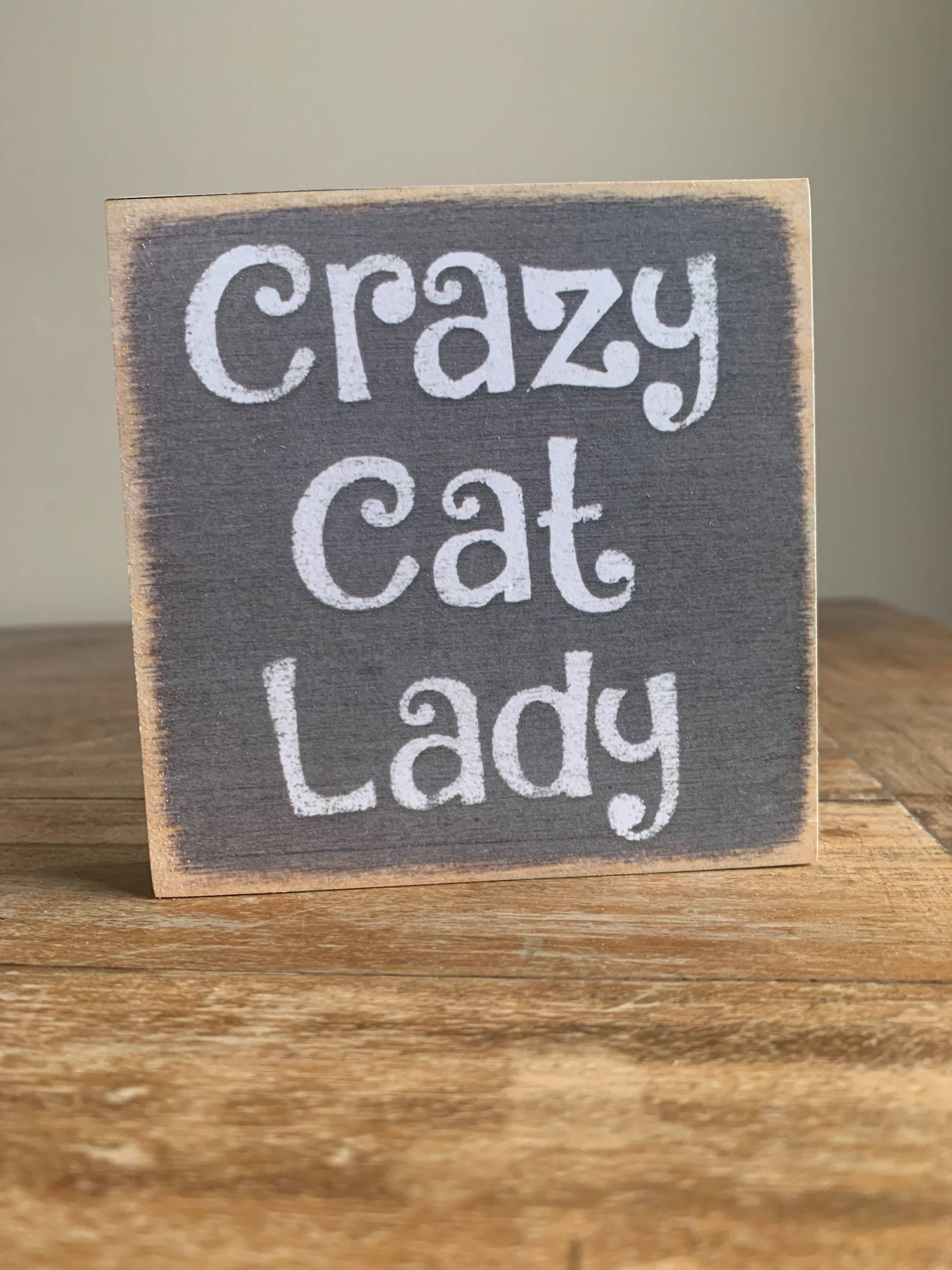 Crazy Cat Lady-4x4 Wooden Block Sign