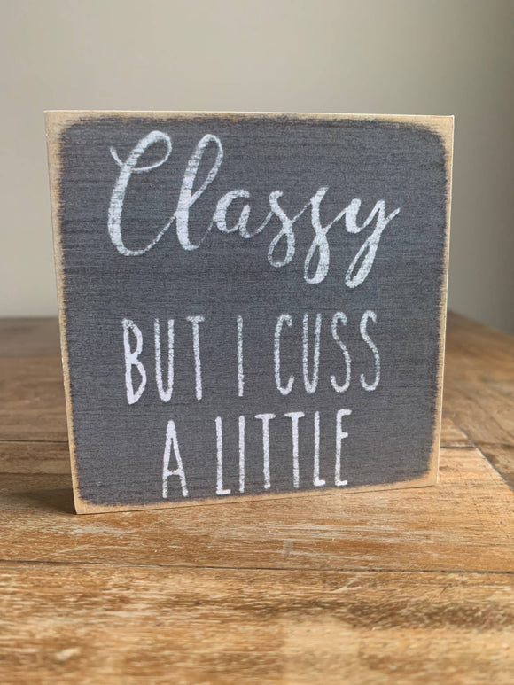 Classy Cuss-4X4 Wooden Block Sign