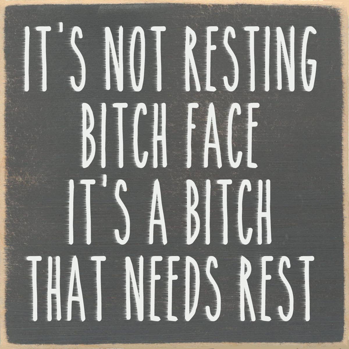 Resting Bitch Face-4X4 Wooden Block Sign
