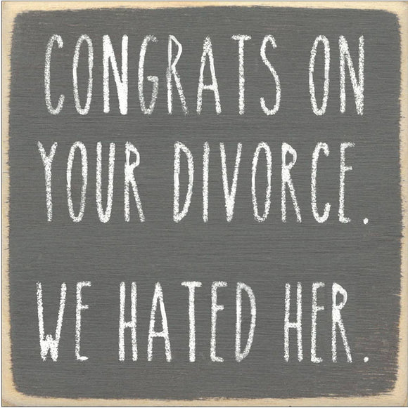 We Hated Her-4X4 Wooden Block Sign