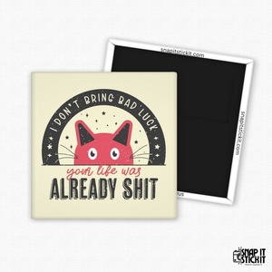 I Don’t Bring Bad Luck – Sarcastic Cat Magnet