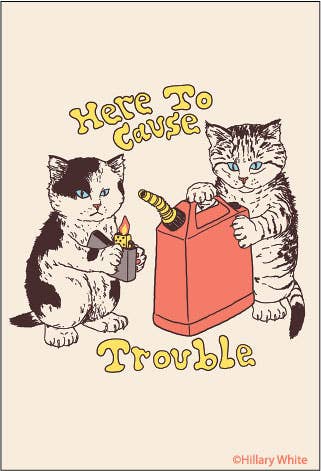 Here to cause Trouble Magnet