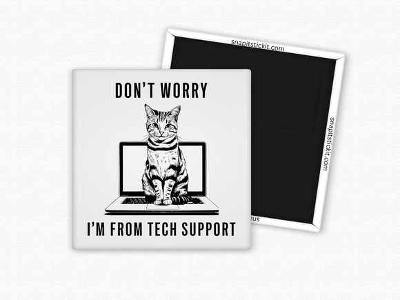 Don't Worry... I'm From Tech Support - Cat Humor 2x2 Square Magnet