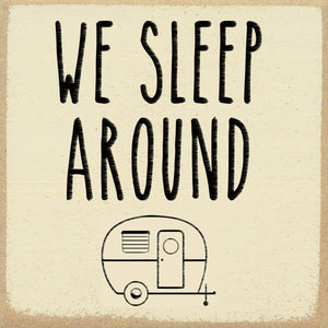 Sleep Around-4X4 Wooden Block Sign