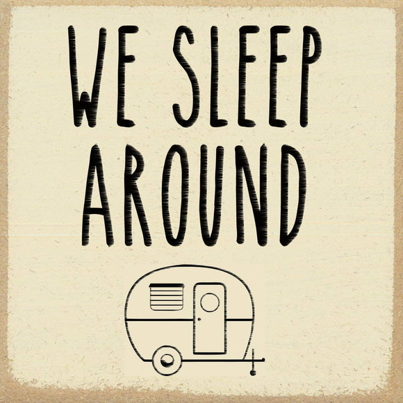 Sleep Around-4X4 Wooden Block Sign