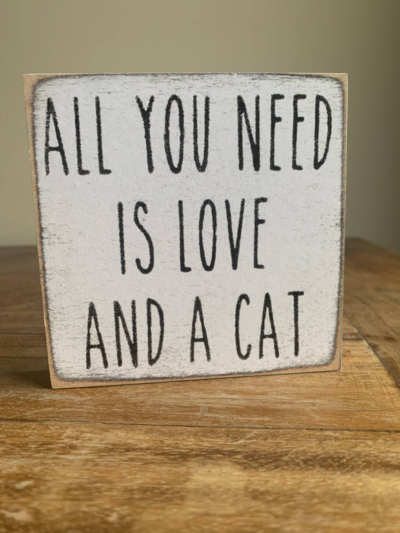 All you need is Love & a Cat Wooden Sign