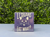 Lesbians Eat What - Cat Humor 2x2 Square Magnet