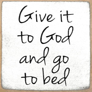 Give It To God- 4x4 Wooden Block Sign