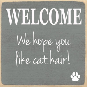 We Hope you like Cat Hair Wooden Sign