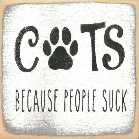 Cats because People Suck Wooden Sign