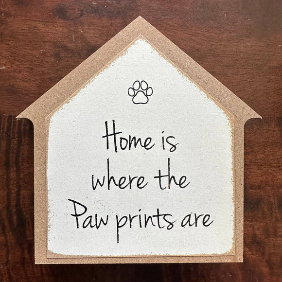 Home is where the Paw Prints Are Wooden Sign