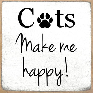 Cats make me Happy Wooden Sign