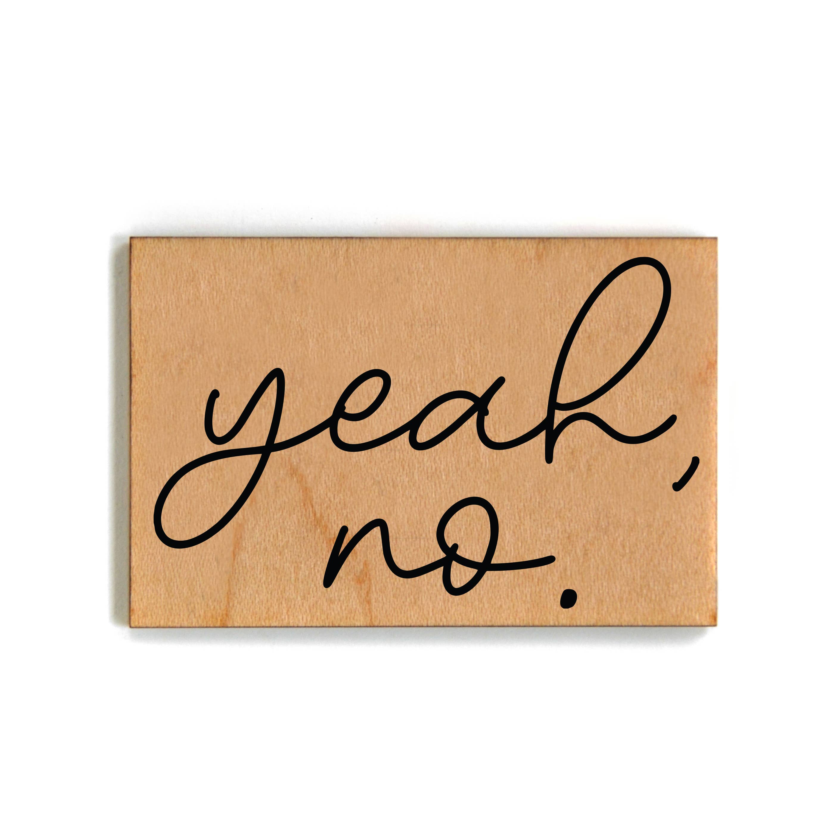 Yeah, No Funny Gift Wooden Magnet