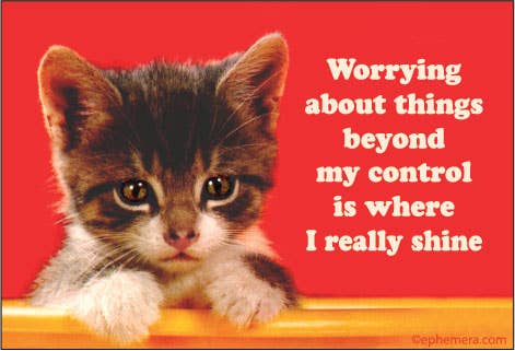 Worrying about things beyond my control Magnet