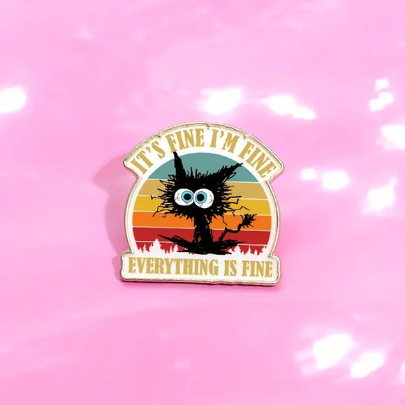 It's Fine Cat Enamel Pin