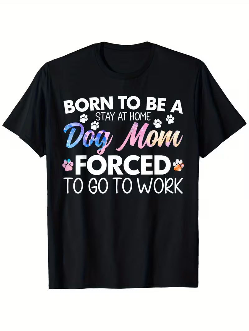 Born to be a Stay at Home Dog Mom T-shirt