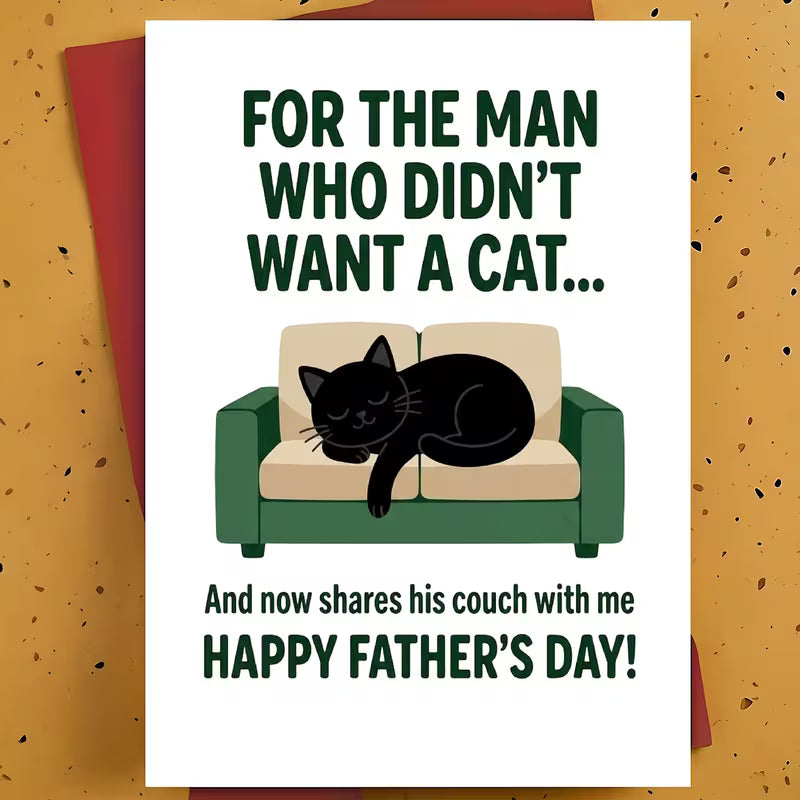 Didn't Want a Cat Father's Day Greeting Card