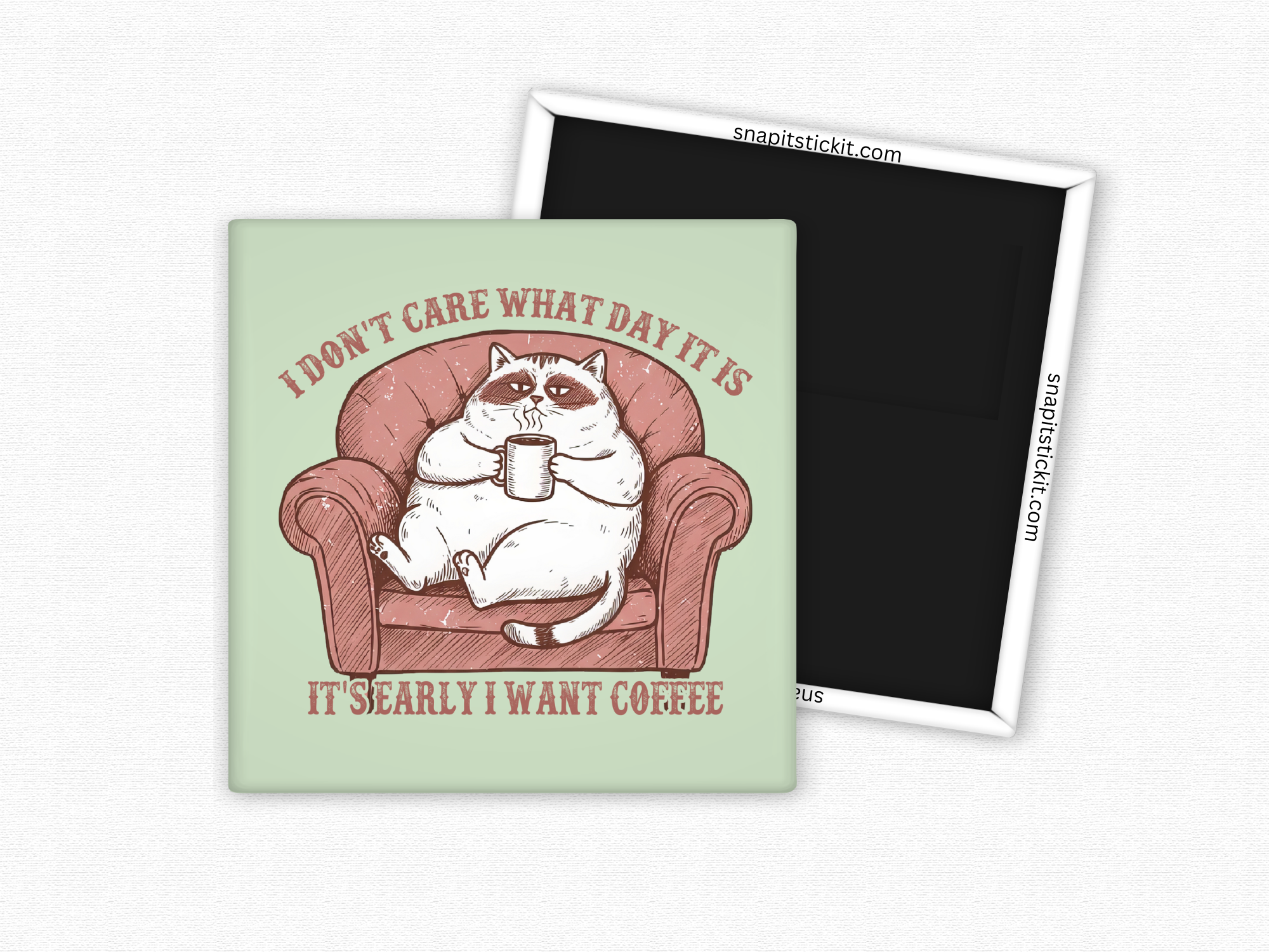 I Don't Care What Day It Is...I Want Coffee - Cat Humor Square Magnet