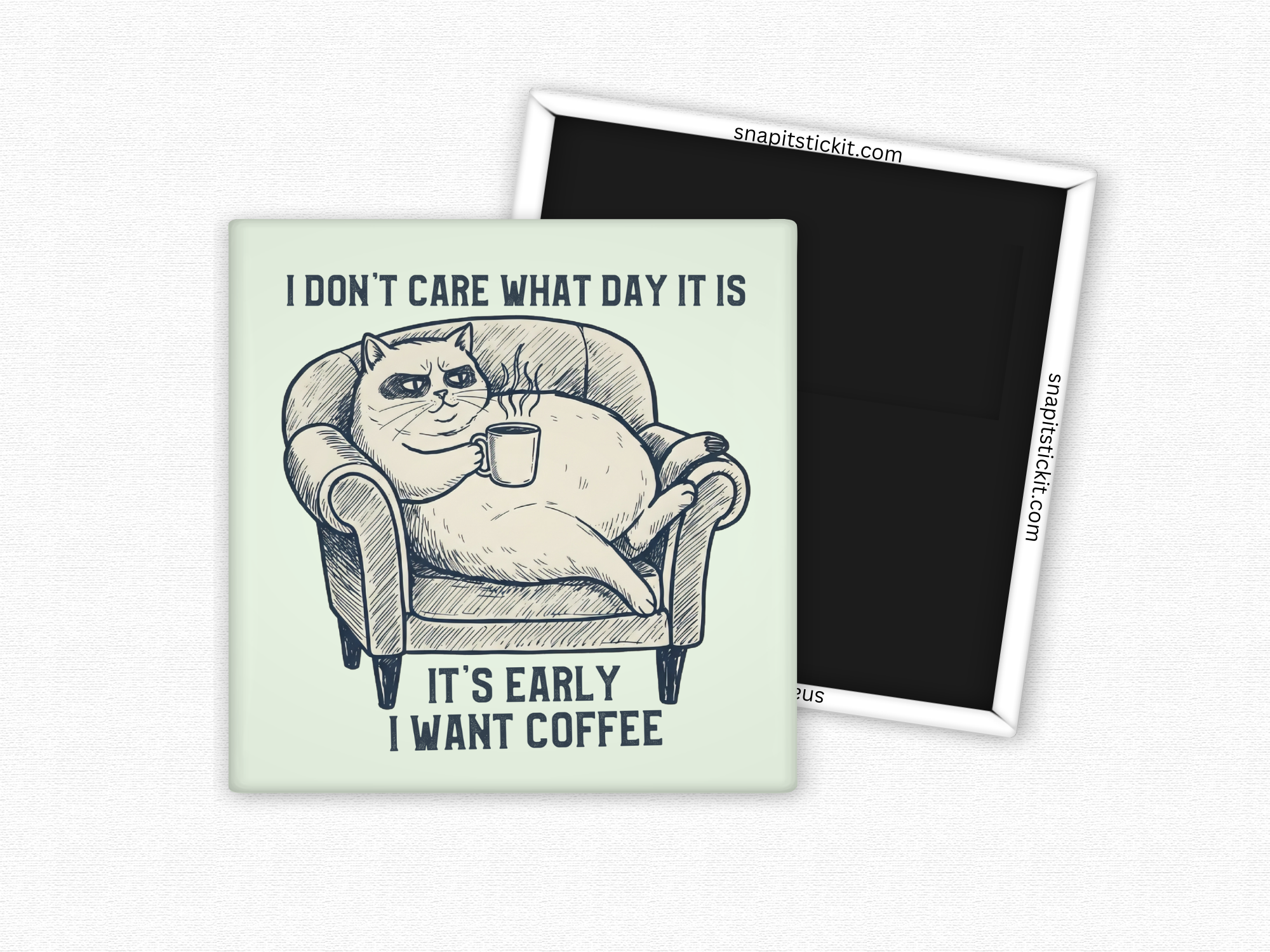 I Don't Care What Day It Is...I Want Coffee - Cat Humor Square Magnet