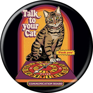 Steven Rhodes Talk To Your Cat 3 Inch Button Pin