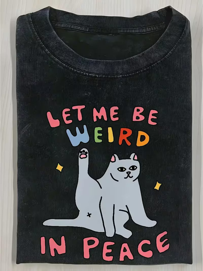 Let me be Weird T-shirt