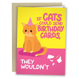 If Cats Could Send Birthday Cards They Wouldn't