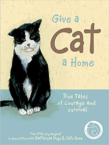 Give a Cat a Home: True Tales of Courage and Survival Hardcover