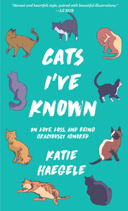 Cats I've Known: On Love, Loss, and Being Graciously Ignored Paperback