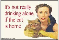 Magnet - It's not really drinking alone if the cat is home